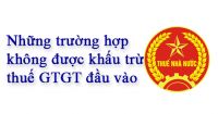 Các trường hợp không được khấu trừ thuế GTGT đầu vào năm 2018 - 2019
