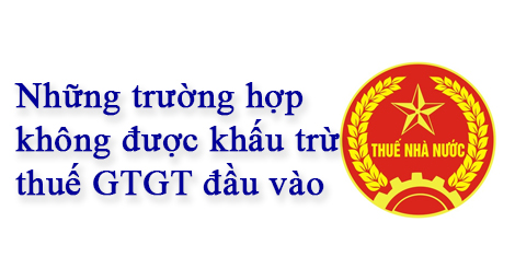 những trường hợp không được khấu trừ thuế gtgt đầu vào